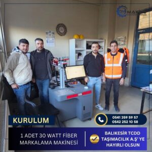Balıkesir 30W Fiber Lazer Markalama Makinesi Kurulumu  OM Makine