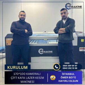 Om Makine - İstanbul Ömer Bey 170x100 Kameralı Çift Kafa Lazer Kesim Makinesi kurulumu